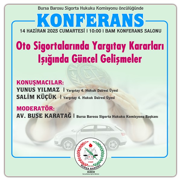 KONFERANS Oto Sigortalarında Yargıtay Kararları Işığında Güncel Gelişmeler